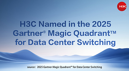 H3C Named in the 2025 Gartner® Magic Quadrant™ for Data Center